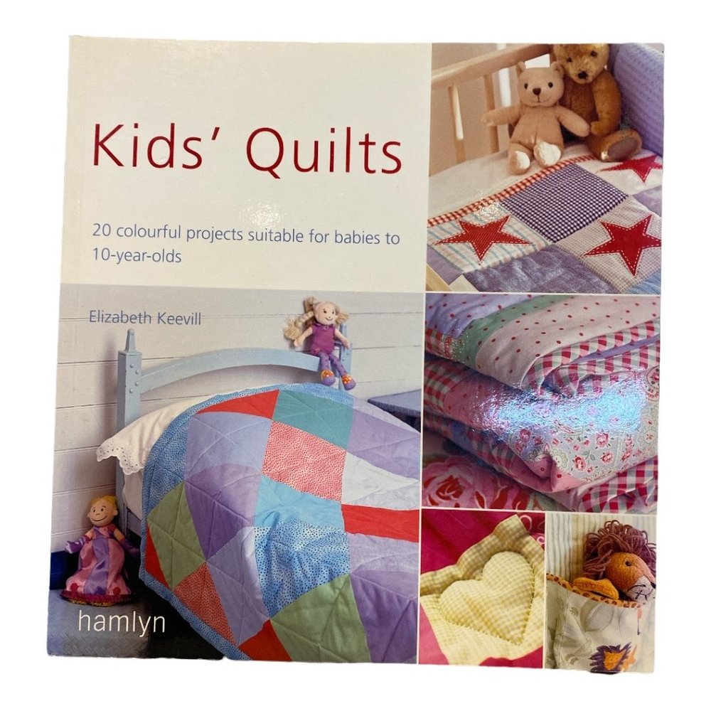 COPY - BOOK Kids' Quilts by Elizabeth Keevill 20 Weekend Projects Illustrated